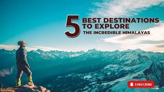 5 Best Destinations to Explore in Himalayas | India Himalaya Tour | Bon Travel India