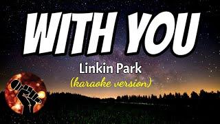 WITH YOU - LINKIN PARK (karaoke version)