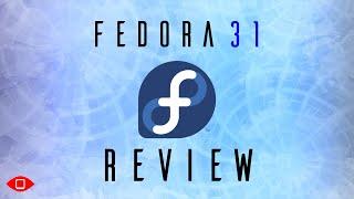 Fedora 31 Review | Should You Use It? Find Out!