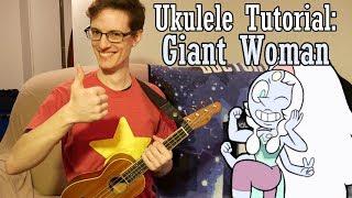 Ukulele Tutorial - Giant Woman (Steven Universe)