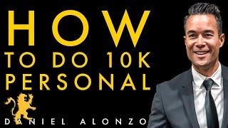 How to do 10K Personal every month - Daniel Alonzo