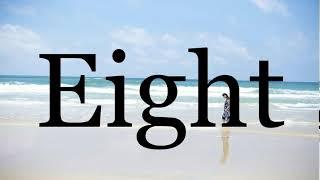 How To Pronounce EightPronunciation Of Eight