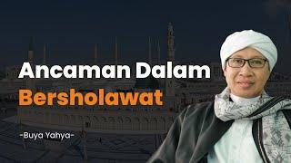 Ancaman Dalam Bersholawat - Buya Yahya