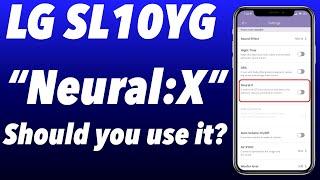 LG SL10YG - Neural:X - should you use it?