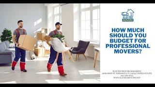 How Much Should You Budget for Professional Movers? | Flat Fee Movers Sarasota