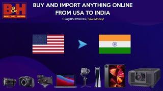 How to Buy Products From USA to India Online Using B&H (Complete Guide)