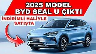 İNDİRİMLİ HALİYLE 2025 MODEL BYD SEAL U ÇIKTI