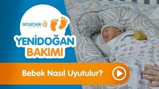 Bebek Nasıl Uyutulur? - Yenidoğan Bakımı