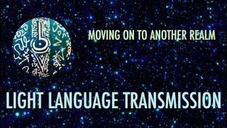 LIGHT LANGUAGE TRANSMISSION: TO ACCOMPANYING A DYING BEING