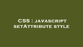 CSS : javascript setAttribute style