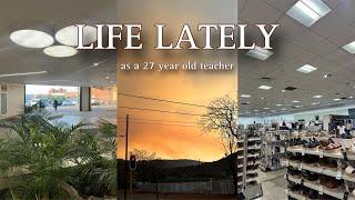 LIFE LATELY| as a 27 year old public high school teacher