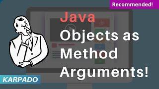 Objects As Method Arguments and Returning Objects - Easy explanation from Karpado.com