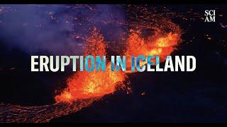 Why is There a Huge Eruption in Iceland? Science is Figuring Out the Volcanic Mystery