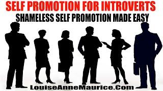 Self Promotion For Introverts: Shameless Self Promotion Made Easy