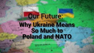 Securing Our Future: Why Ukraine Means So Much to Poland and NATO