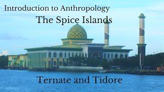 Introduction to Anthropology: The Spice Islands of Ternate and Tidore, Part 3