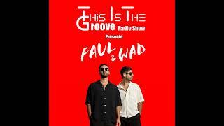 This Is The Groove Radio Show #36 Ft Faul & Wad 