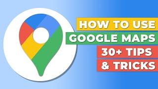 How To Use Google Maps - 30+ Tips & Tricks