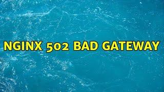 Nginx 502 Bad Gateway