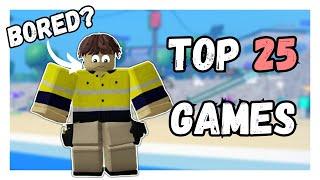 25 Of THE BEST Roblox games Play When You're Bored (2024)