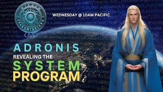 Adronis - Revealing the System Program - Wisdom Transmissions Live!