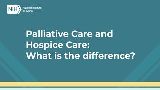 Palliative Care and Hospice Care: What is the difference?