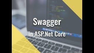 Swagger in ASP.Net Core (Using Swashbuckle.AspNetCore NuGet Package)