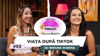 Miruna Rumina, VIAȚA DUPĂ TIKTOK - Căpiați Pă BEAUTY #2