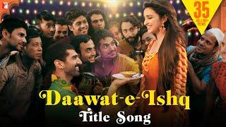 Daawat-e-Ishq - Full Title Song | Aditya Roy Kapur | Parineeti Chopra | Javed Ali | Sunidhi Chauhan