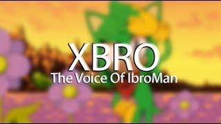 XBRO - The Voice Of IbroMan