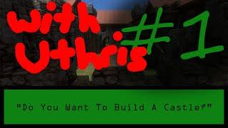 "Do You Want To Build A Castle?" - Medieval Engineers w/ Uthris Part 1