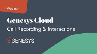 How to Use Genesys Cloud Call Recording & Interactions