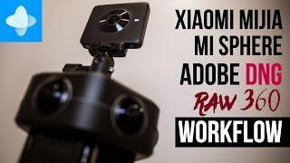 Xiaomi Mijia Mi Sphere 360 camera Complete Adobe DNG Raw Photo Workflow Explain