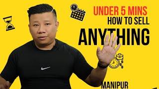 How I Sell Anything to Anyone: The Forbidden Manipur Method | Thokchom Surmangol SIngh 2024