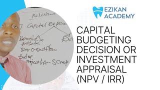 Capital Budgeting (Expenditure) Decision/ Investment Appraisal (NPV / IRR) -SFM/PM Corporate Finance