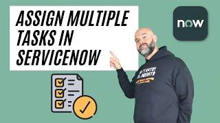 How To Assign Multiple Tasks In ServiceNow