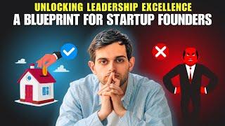 Unlocking Leadership Excellence: A Blueprint for Startup Founders