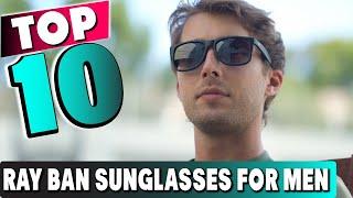 Top 10 Best Ray Ban Sunglasses For Men (2024)