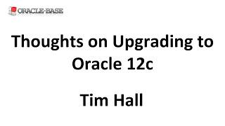 Thoughts on Upgrading to Oracle 12c