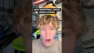 THE BEST BASKETBALL SHOES UNDER $100