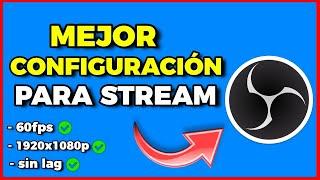 La Mejor Configuración para STREAM con OBS 1080p 60FPS  2024