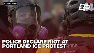 Portland Police declare a protest at ICE facility as riot