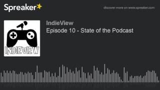 Episode 10 - State of the Podcast (part 2 of 2)