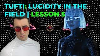 TUFTI: Techniques For A New Age | Lucidity In the Field | Lesson 5/40