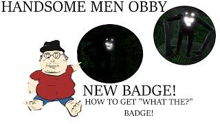 HOW TO GET NEW "WHAT THE?" BADGE IN ESCAPE HANDSOME MEN OBBY!