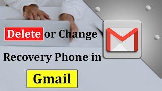 How to Change or Delete Recovery Phone Number in Gmail? | Add Recovery Phone Number to your Gmail