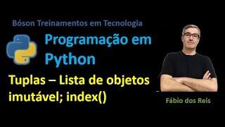 22 - Python - Tuplas -- Lista de objetos imutável -- métodos index(), count(), aninhamento