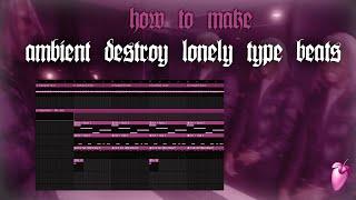 How To Make AMBIENT DESTROY LONELY BEATS - SILENT COOKUP (FL Studio)