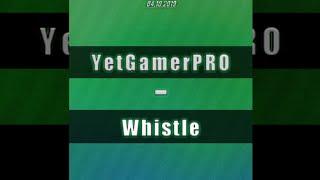 YetGamerPRO - Whistle