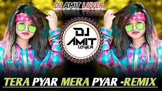  TERA PYAR MERA PYAR  LOVE REMIX DJREMIXSONG  HIGH BASS TRANCE MIX  DJ AMIT LOVER 